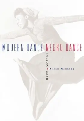 Moderný tanec, černošský tanec: Rasa v pohybe - Modern Dance, Negro Dance: Race in Motion