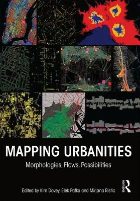 Mapovanie urbanizmov: Morfológie, toky, možnosti - Mapping Urbanities: Morphologies, Flows, Possibilities