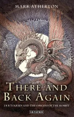 Tam a späť: J. R. R. Tolkien a vznik Hobita - There and Back Again: J R R Tolkien and the Origins of the Hobbit