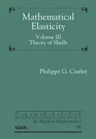 Matematická pružnosť, zväzok III - Teória škrupín - Mathematical Elasticity, Volume III - Theory of Shells