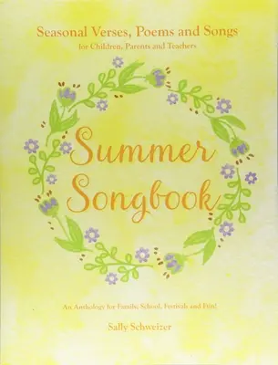 Letný spevník: Sezónne verše, básne a piesne pre deti, rodičov a učiteľov: Antológia pre rodinu, školu, festivaly a - Summer Songbook: Seasonal Verses, Poems, and Songs for Children, Parents, and Teachers: An Anthology for Family, School, Festivals, and