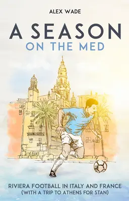 Sezóna v Stredozemnom mori: Futbal tam, kde vždy svieti slnko - A Season on the Med: Football Where the Sun Always Shines