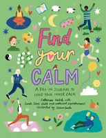 Nájdi svoj pokoj - denník na vyplnenie, ktorý upokojí tvoju zaneprázdnenú myseľ - Find Your Calm - A fill-in journal to quiet your busy mind