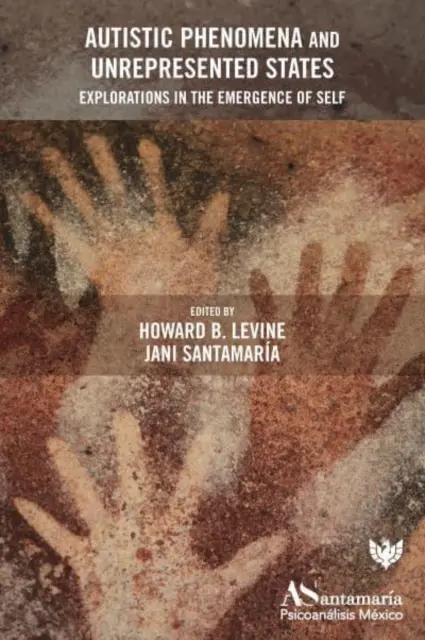 Autistické fenomény a nereprezentované stavy: Skúmanie vzniku vlastného ja - Autistic Phenomena and Unrepresented States: Explorations in the Emergence of Self