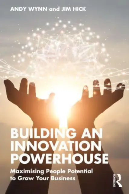 Budovanie inovačného centra: Maximalizácia potenciálu ľudí pre rast vášho podniku - Building an Innovation Powerhouse: Maximising People Potential to Grow Your Business