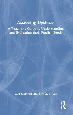 Assessing Dyslexia: Príručka pre učiteľa, ako pochopiť a vyhodnotiť potreby žiakov - Assessing Dyslexia: A Teacher's Guide to Understanding and Evaluating their Pupils' Needs