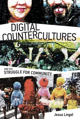 Digitálne kontrakultúry a boj o spoločenstvo - Digital Countercultures and the Struggle for Community