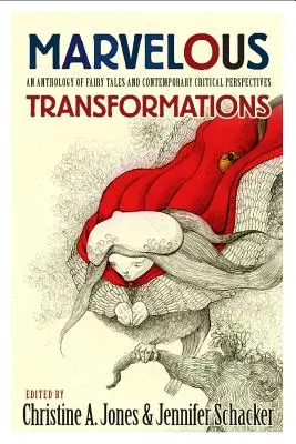 Podivuhodné premeny: Antológia rozprávok a súčasných kritických pohľadov - Marvelous Transformations: An Anthology of Fairy Tales and Contemporary Critical Perspectives