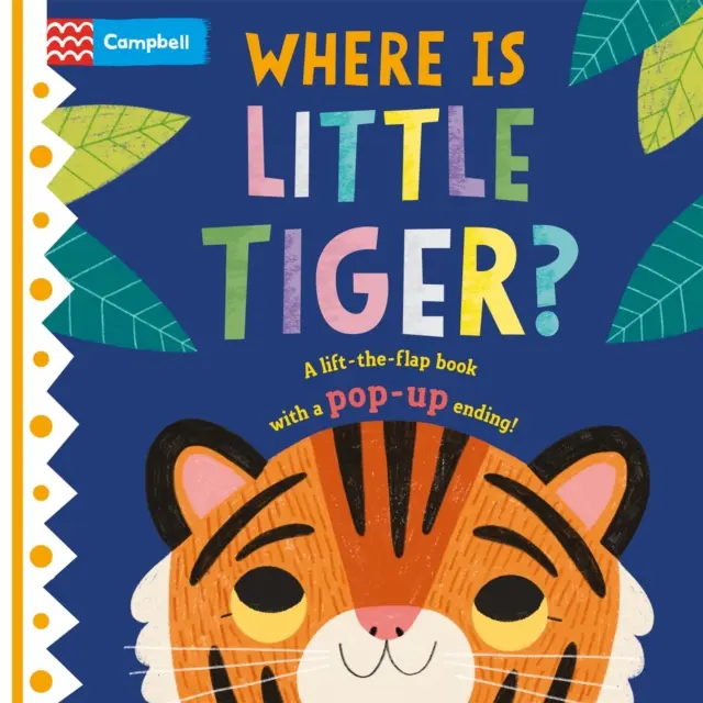 Kde je malý tiger? - Knižka so zdvíhacou klapkou a vyskakovacím koncom! - Where is Little Tiger? - The lift-the-flap book with a pop-up ending!