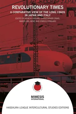 Revolučné časy: Komparatívny pohľad na dlhé šesťdesiate roky v Japonsku a Taliansku - Revolutionary Times: A Comparative View of the Long 1960s in Japan and Italy