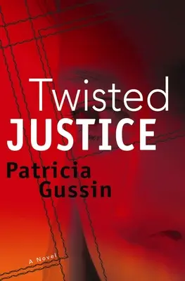 Pokrútená spravodlivosť: A Laura Nelson Thriller Volume 2 - Twisted Justice: A Laura Nelson Thriller Volume 2