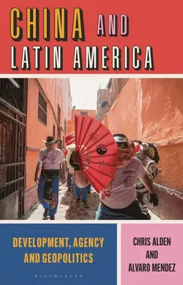 Čína a Latinská Amerika: Rozvoj, agentúra a geopolitika - China and Latin America: Development, Agency and Geopolitics