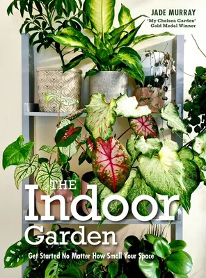 Vnútorná záhrada - začnite bez ohľadu na to, aký malý je váš priestor - Indoor Garden - Get Started No Matter How Small Your Space