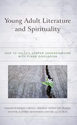 Literatúra pre mládež a spiritualita: Ako odomknúť hlbšie porozumenie pomocou diskusie v triede - Young Adult Literature and Spirituality: How to Unlock Deeper Understanding with Class Discussion