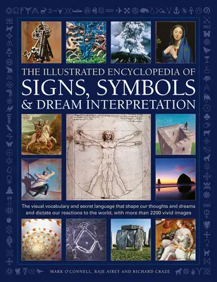 Ilustrovaná encyklopédia znamení, symbolov a výkladu snov: Vizuálny slovník a tajný jazyk, ktorý formuje naše myšlienky a sny a di - Illustrated Encyclopedia of Signs, Symbols & Dream Interpretation: The Visual Vocabulary and Secret Language That Shape Our Thoughts and Dreams and Di