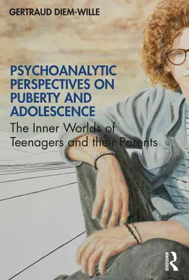 Psychoanalytické perspektívy puberty a dospievania: Vnútorné svety dospievajúcich a ich rodičov - Psychoanalytic Perspectives on Puberty and Adolescence: The Inner Worlds of Teenagers and their Parents