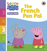 Učte sa s Peppou Phonics Level 3 Book 15 - The French Pen Pal (Phonics Reader) - Learn with Peppa Phonics Level 3 Book 15 - The French Pen Pal (Phonics Reader)