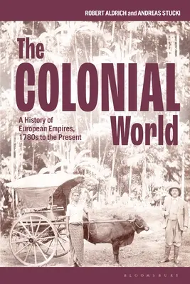 Koloniálny svet: Dejiny európskych impérií od roku 1780 po súčasnosť - The Colonial World: A History of European Empires, 1780s to the Present