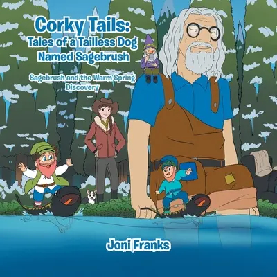 Corky Tails: Príbehy psa bez chvosta menom Sagebrush: Sagebrush a objavenie teplých prameňov - Corky Tails: Tales of a Tailless Dog Named Sagebrush: Sagebrush and the Warm Springs Discovery