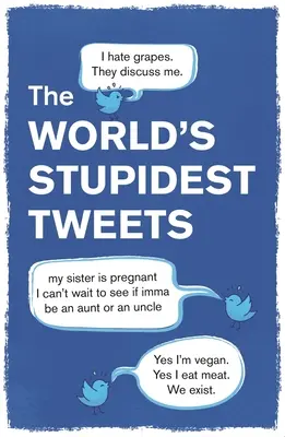 Najhlúpejšie tweety na svete - World's Stupidest Tweets