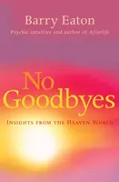 Žiadne lúčenie - postrehy z nebeského sveta - No Goodbyes - Insights From the Heaven World