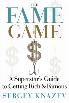 Hra na slávu: Hra o slávu: Sprievodca superhviezdou, ako zbohatnúť a stať sa slávnym - The Fame Game: A Superstar's Guide to Getting Rich and Famous