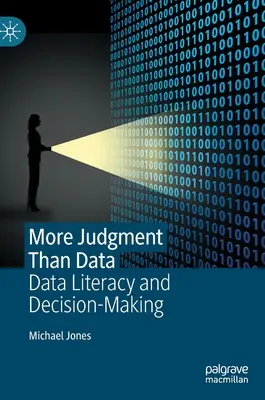 Viac úsudku ako údajov: Dátová gramotnosť a rozhodovanie - More Judgment Than Data: Data Literacy and Decision-Making