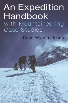 Expedičná príručka: S horolezeckými prípadovými štúdiami - An Expedition Handbook: With Mountaineering Case Studies