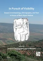 V snahe o zviditeľnenie: Eseje z archeológie, etnografie a textu na počesť Beth Alpert Nakhaiovej - In Pursuit of Visibility: Essays in Archaeology, Ethnography, and Text in Honor of Beth Alpert Nakhai