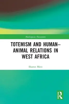 Totemizmus a vzťahy medzi ľuďmi a zvieratami v západnej Afrike - Totemism and Human-Animal Relations in West Africa