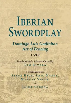 Iberský šerm: Domingo Luis Godinho: umenie šermu (1599) - Iberian Swordplay: Domingo Luis Godinho's Art of Fencing (1599)