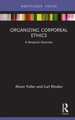 Organizing Corporeal Ethics: A Research Overview (Prehľad výskumu) - Organizing Corporeal Ethics: A Research Overview