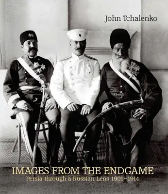 Obrázky z Endgame: Perzia cez ruský objektív 1901-1914 - Images from the Endgame: Persia Through a Russian Lens 1901-1914