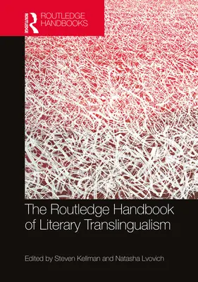 Príručka literárneho translingvizmu (The Routledge Handbook of Literary Translingualism) - The Routledge Handbook of Literary Translingualism