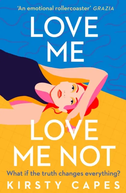 Miluj ma, nemiluj ma - nový silný román od autorky knihy Bezstarostná, ktorá sa dostala na zoznam Ženskej ceny - Love Me, Love Me Not - The powerful new novel from the Women's Prize longlisted author of Careless