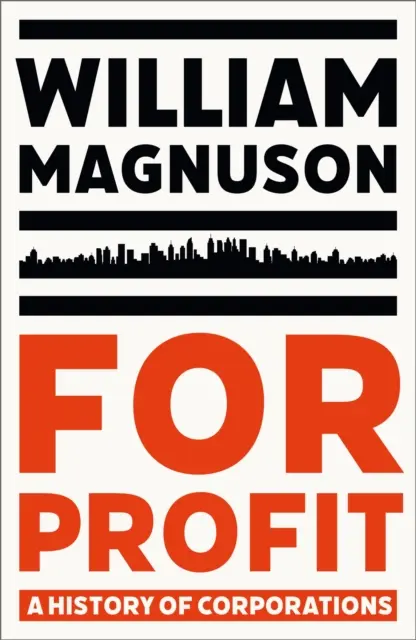For Profit - Dejiny korporácií - For Profit - A History of Corporations