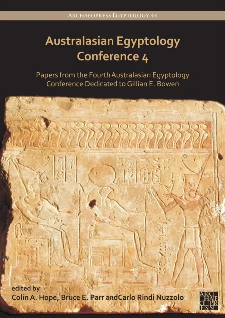 Austrálska egyptologická konferencia 4: Príspevky zo štvrtej austrálskej egyptologickej konferencie venovanej Gillian E. Bowenovej - Australasian Egyptology Conference 4: Papers from the Fourth Australasian Egyptology Conference Dedicated to Gillian E. Bowen