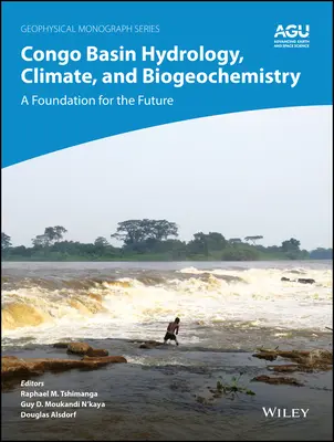 Hydrológia, klíma a biogeochémia povodia Konga: Základ pre budúcnosť - Congo Basin Hydrology, Climate, and Biogeochemistry: A Foundation for the Future