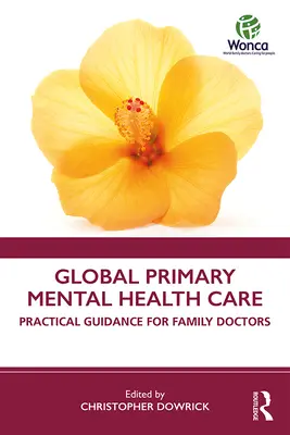 Globálna primárna starostlivosť o duševné zdravie: Praktický návod pre rodinných lekárov - Global Primary Mental Health Care: Practical Guidance for Family Doctors