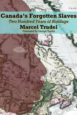 Zabudnutí otroci Kanady: Dve storočia otroctva - Canada's Forgotten Slaves: Two Centuries of Bondage
