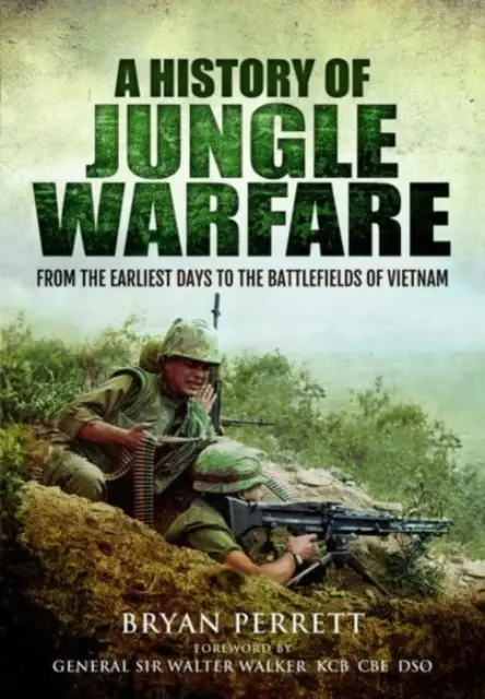 Dejiny vojny v džungli: Od prvých dní po bojiská vo Vietname - A History of Jungle Warfare: From the Earliest Days to the Battlefields of Vietnam