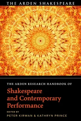 Ardenova výskumná príručka o Shakespearovi a súčasnom predstavení - The Arden Research Handbook of Shakespeare and Contemporary Performance
