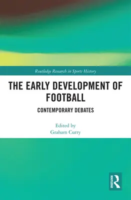 Raný vývoj futbalu: Súčasné diskusie - The Early Development of Football: Contemporary Debates