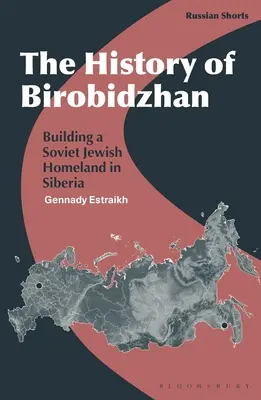 Dejiny Birobidžanu: Budovanie sovietskej židovskej vlasti na Sibíri - The History of Birobidzhan: Building a Soviet Jewish Homeland in Siberia