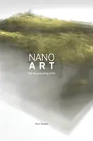Nanoart - nemateriálnosť umenia (Thomas Paul (University of Kansas Libraries)) - Nanoart - The Immateriality of Art (Thomas Paul (University of Kansas Libraries))