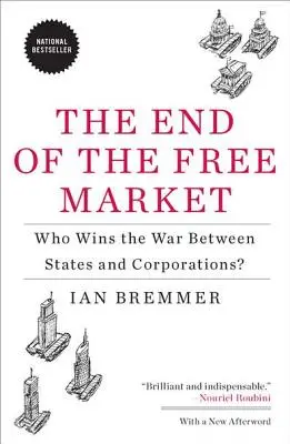 Koniec voľného trhu: Kto vyhrá vojnu medzi štátmi a korporáciami? - The End of the Free Market: Who Wins the War Between States and Corporations?