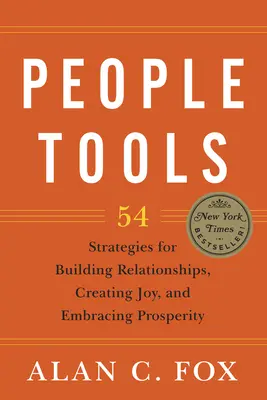 Ľudské nástroje: Vydanie: Nástroje: 54 stratégií na budovanie vzťahov, vytváranie radosti a prijímanie blahobytu - People Tools: 54 Strategies for Building Relationships, Creating Joy, and Embracing Prosperity