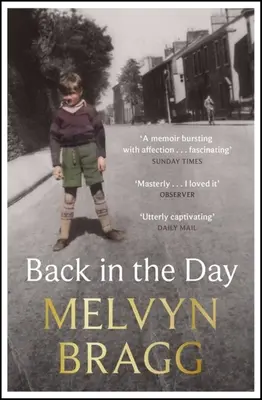 Späť v čase: Melvyn Bragg: Hlboko dojímavé, vôbec prvé memoáre - Back in the Day: Melvyn Bragg's Deeply Affecting, First Ever Memoir