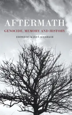 Následky: Genocida, pamäť a história - Aftermath: Genocide, Memory and History