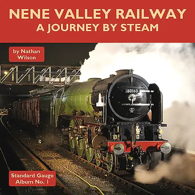 Nene Valley Railway: Cesta parou - Nene Valley Railway: A Journey by Steam